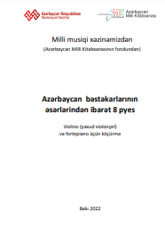 Azərbaycan bəstəkarlarının əsərlərindən ibarət 8 pyes: Violino (yaxud violençel) və fortepiano üçün köçürmə